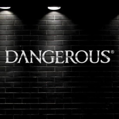 Dangerous