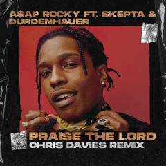 A$AP ROCKY FT. SKEPTA & DURDENHAUER - PRAISE THE LORD (CHRIS DAVIES REMIX)