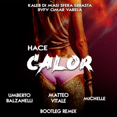 Kaleb Di Masi, Sfera Ebbasta, RVFV, Omar Varela-Hace Calor(Balzanelli,Vitale,Michelle Bootleg Remix)