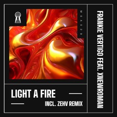Premiere: Frankie Vertigo - Light a Fire ft. XNewRoman (Zehv Remix)