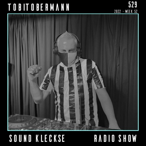 Sound Kleckse Techno Radio 0529 - TOBITOBERMANN - week 52