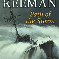 [GET] [PDF EBOOK EPUB KINDLE] Path of the Storm (The Modern Naval Fiction Library) by