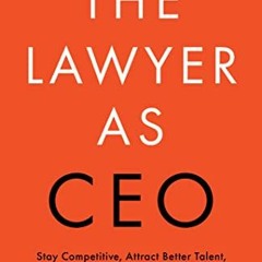 (% The Lawyer As CEO, Stay Competitive, Attract Better Talent, and Get Your Clients Results, Wh