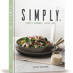 download EBOOK 📑 Simply : Simple Gourmet. Every Day. by  Rivky Kleiman KINDLE PDF EB