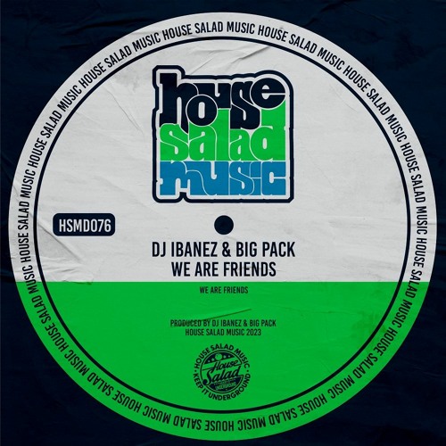 HSMD076 DJ Ibanez & Big Pack - We Are Friends [House Salad Music]