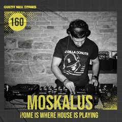 Home Is Where House Is Playing 160 [Housepedia Podcasts] I Moskalus