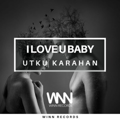Utku Karahan - I Love U Baby (Extended mix)
