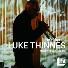 04.07.21 - Méridienne - A tribute to Jon Hassel by Luke Thinnes
