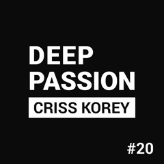 Deep Passion #20 - Criss Korey