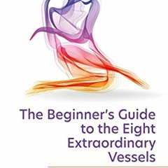 [ACCESS] KINDLE 📦 The Beginner's Guide to the Eight Extraordinary Vessels by  Dolma