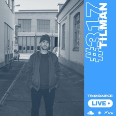 Traxsource LIVE! #317 with Tilman