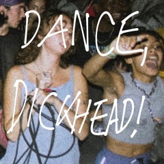 DANCE, DICKHEAD! ~ JEWELSSEA