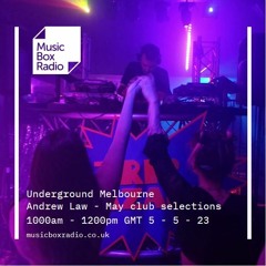 MusicBoxRadio May '23 Underground Melbourne w/ Andrew Law