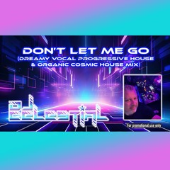 DJ Celestial - Don’t Let Me Go (Dreamy Vocal Progressive House & Organic Cosmic House Mix)