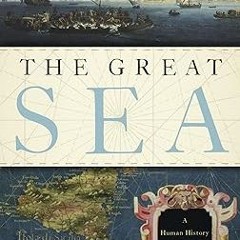 [*Doc] The Great Sea: A Human History of the Mediterranean _  David Abulafia (Author)  FOR ANY