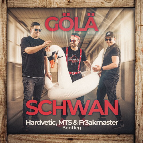 Gölä - Schwan (Hardvetic, MTS & Fr3akmaster Bootleg)