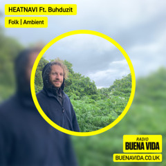 HEATNAVI Ft. Buhduzit - Radio Buena Vida 03.07.25
