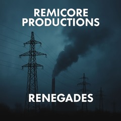 RemiCore Productions - Renegades