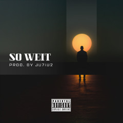 SO WEIT (prod. ju7iu2)