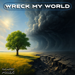 Wreck My World