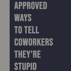 ✔ PDF ❤  FREE HR Approved Ways to Tell Coworkers They're Stupid: Blank
