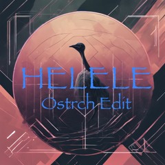 Helele (Ostrch Edit)