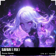 VER FIX SAFARI - TEEME REMIX
