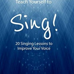 Get KINDLE PDF EBOOK EPUB Vocal Fitness Training's Teach Yourself to Sing!: 20 Singin