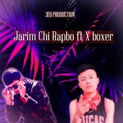 Jarim Chi Rapbo Ft X Boxer 3E8 Production