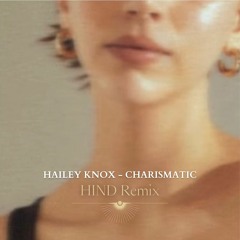 Hailey Knox - Charismatic ( HIND Remix)