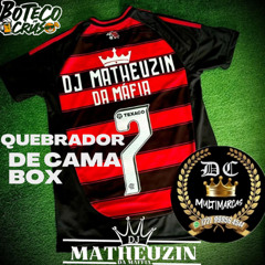 QUEBRADOR DE CAMA BOX MTG ( DJ MATHEUZIN DA MAFFIA 7