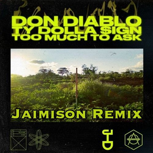Don Diablo ft. Ty Dolla $ign - Too Much To Ask (Jaimison Remix)