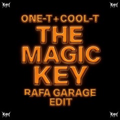 ONE-T + COOL-T - THE MAGIC KEY (RAFA GARAGE EDIT) [FREE DOWNLOAD]