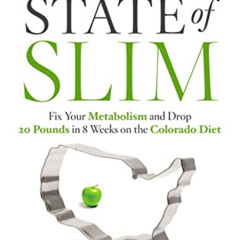 VIEW EBOOK 📜 State of Slim: Fix Your Metabolism and Drop 20 Pounds in 8 Weeks on the