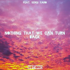 Nothing That We Can Turn Back (feat. Sergi Yaro)