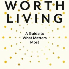 (PDF) Life Worth Living: A Guide to What Matters Most By Miroslav Volf