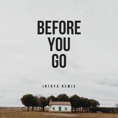 Lewis Capaldi - Before You Go (Intryx Remix)