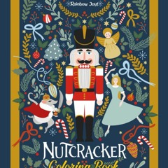 [❤ PDF ⚡] Nutcracker Coloring Book: Premium Illustrations Of Christmas