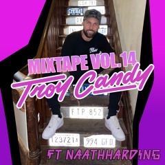 TROY CANDY MIXTAPE VOL.14 FT. Naath Harding