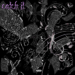 Catch It ft. yobryy