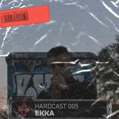 HARDCAST 005 | EKKA