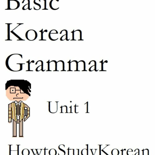 Stream Download Ebook Basic Korean Grammar: HowtoStudyKorean Unit 1 ...