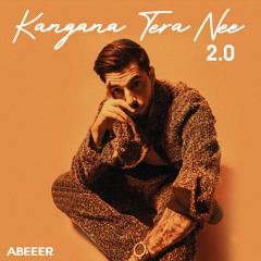 ABEEER - Kangana Tera Nee 2.0