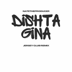 NateTheProducer - Dishta Gina (Jersey Club Remix) @Natetheproducer973