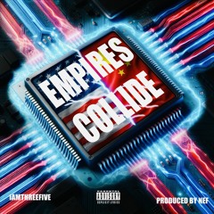 Empires Collide (Prod by. Nef)
