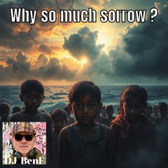 Why so much sorrow ?