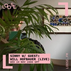 LOOSE.FM | sinny w/ Will Hofbauer November '21