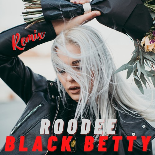 Black Betty - ROODEE Remix