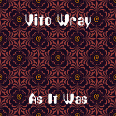 Vito Wray - As It Was