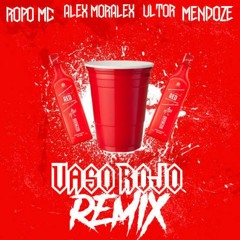 Vaso Rojo REMIX -Ropo FT Mendoze, Alex Moralex, Ultor